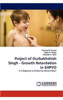 Project of Gurbakhshish Singh - Growth Retardation in EHPVO