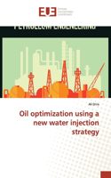 Oil optimization using a new water injection strategy