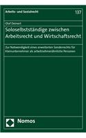 Soloselbststandige Zwischen Arbeitsrecht Und Wirtschaftsrecht