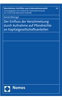 Der Einfluss Der Verschmelzung Durch Aufnahme Auf Pfandrechte an Kapitalgesellschaftsanteilen