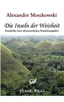 Die Inseln Der Weisheit: Geschichte Einer Abenteuerlichen Entdeckungsfahrt(German)