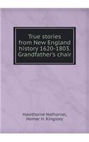 True Stories from New England History 1620-1803. Grandfather's Chair