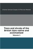 Trees and Shrubs of the British Isles Native and Acclimatised Volume 1