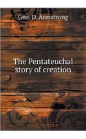 The Pentateuchal story of creation: (English)