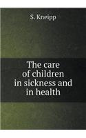 The Care of Children in Sickness and in Health