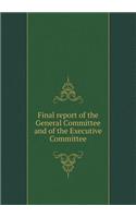Final report of the General Committee and of the Executive Committee