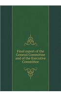 Final Report of the General Committee and of the Executive Committee