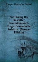 Zur Losung Der Rastatter Gesandtenmord-Frage: Gesammelte Aufsatze . (German Edition)