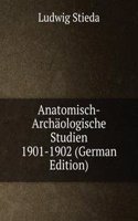 Anatomisch-Archaologische Studien 1901-1902