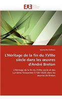 L'H�ritage de la Fin Du Xviiie Si�cle Dans Les Uvres d'Andr� Breton: (Omn.Univ.Europ.)