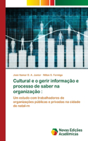 Cultural e o gerir informação e processo de saber na organização