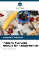 Indische Ayurveda-Medizin für Hausheilmittel