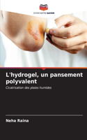 L'hydrogel, un pansement polyvalent