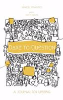 Dare to Question: A Journal for Uprising