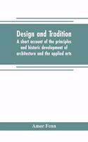 Design and tradition; a short account of the principles and historic development of architecture and the applied arts