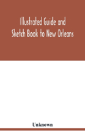 Illustrated Guide and Sketch Book to New Orleans