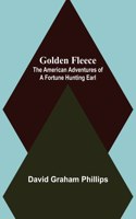 Golden Fleece: The American Adventures of a Fortune Hunting Earl