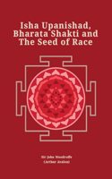 Isha Upanishad, Bharata Shakti and The Seed of Race (Revised, newly composed text edition) | Sir John Woodroffe (Arthur Avalon)