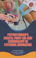 Physiotherapy, Health, First Aid and Kinesiology in Physical Education [Hardcover] Dr. Vikash Kumar; Dr. Sarita Chaudhary and Dr. Shweta Suri
