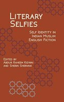 Literary Selfies - Self Identity in Indian Muslim English Fiction