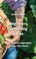 Beginners Gardening Guide