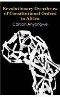 Revolutionary Overthrow of Constitutional Orders in Africa
