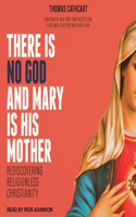 There Is No God and Mary Is His Mother