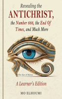 Revealing the Antichrist, the Number 666, the End Of Times, and Much More