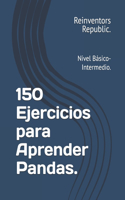 150 Ejercicios para Aprender Pandas.: Nivel Básico-Intermedio.