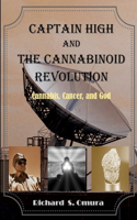 Captain High and the Cannabinoid Revolution: A Story of Cannabis, Cancer, and God