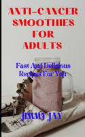 Anticancer Smoothies For Adults