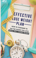 Effective Lose Weight Plan: How To Continue To Eat The Foods You Love While Still Losing Weight: Find Confidence In Yourself