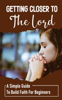 Getting Closer To The Lord