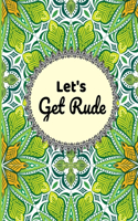 Let's Get rude
