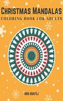 Christmas Mandalas Coloring Book for Adults: Relaxing Coloring Pages for Christmas with 50 Unique One-Sided Mandala Designs - A Festive Coloring Book for Mind Relaxation and Stress Relief for A