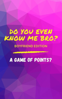 Do You Even Know Me Bro?: A Game of Points?