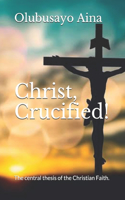 Christ, Crucified!