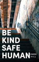 Be kind Be safe Be human