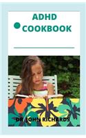 ADHD Cookbook: Cookbook For ADHD Kids And Adults Including Recipes