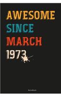 Awesome Since March 1973 Notebook gift idea