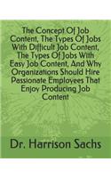 The Concept Of Job Content, The Types Of Jobs With Difficult Job Content, The Types Of Jobs With Easy Job Content, And Why Organizations Should Hire Passionate Employees That Enjoy Producing Job Content