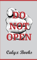 Do Not Open: Calyx Books