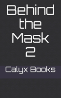 Behind the Mask 2