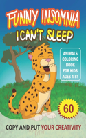 Funny Insomnia I Can't Sleep: Animals Coloring Book for Kids Ages 4-8.