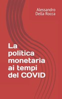 politica monetaria ai tempi del COVID