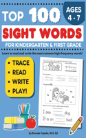 Top 100 Sight Words for Kindergarten and First grade: Sight Word Activity Book: Trace, Read, and Write High Frequency Words, Learn to Read and Write for Kids 4 to 7