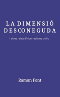 La Dimensió Desconeguda: i altres relats d'hiperrealisme oníric