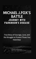Micheal J. Fox's Battle Journey with Parkinson's Disease
