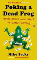Poking a Dead Frog: Conversations with Today’s Top Comedy Writers