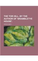 The Tor Hill. by the Author of 'Brambletye House'